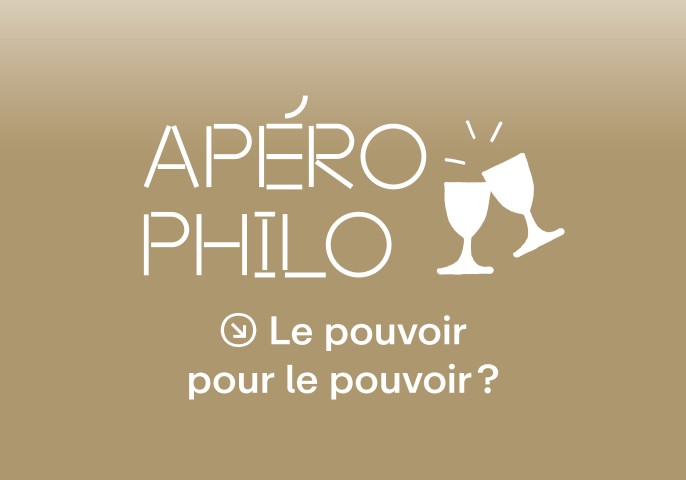 Apéro Philo : Le pouvoir pour le pouvoir ?