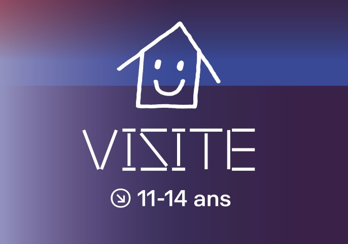 Visite 11-14 ans