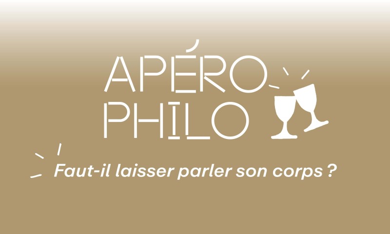 Apéro Philo : Faut-il laisser parler son corps ?