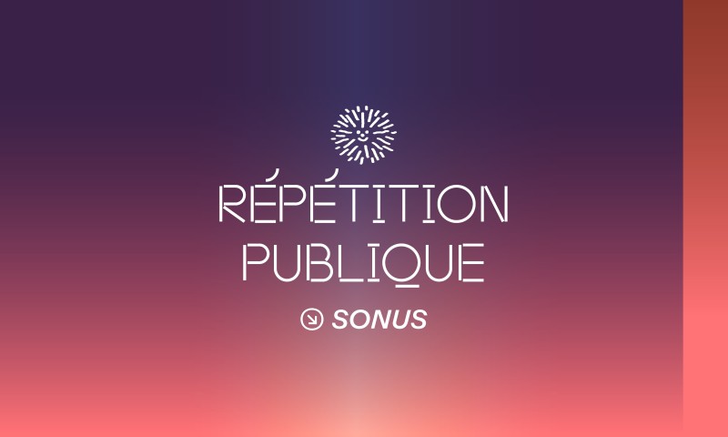 Répétition publique : SONUS